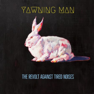Yawning Man - Revolt Against Tired Noises The i gruppen CD / CD Hårdrock hos Bengans Skivbutik AB (3250554)