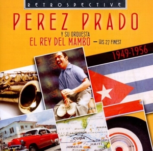 Perez Prado - El Rey Del Mambo i gruppen CD / Elektroniskt,World Music hos Bengans Skivbutik AB (3304268)