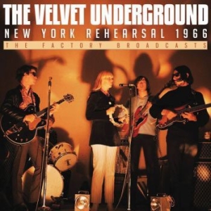 Velvet Underground - New York Rehersal 1966 i gruppen Minishops / Velvet Underground hos Bengans Skivbutik AB (3320467)