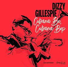 Dizzy Gillespie - Cubana Be, Cubana Bop i gruppen CD / Jazz hos Bengans Skivbutik AB (3332930)