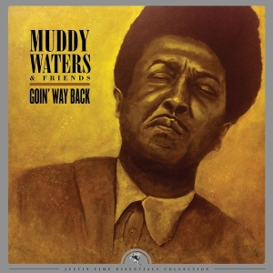 Waters Muddy & Friends - Goin' Way Back - Justin Time Essentials  i gruppen VINYL / Blues,Jazz hos Bengans Skivbutik AB (3469892)