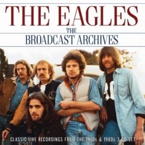 Eagles - Broadcast Archives The (3 Cd) i gruppen CD / Rock hos Bengans Skivbutik AB (3489046)