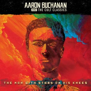 Buchanan Aaron & The Cult Classics - Man With Stars On His Knees (+ 2 Bo i gruppen VI TIPSAR / Veckans Släpp / Vecka 8 / POP / ROCK hos Bengans Skivbutik AB (3494278)