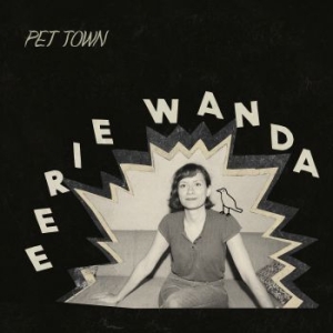 Eerie Wanda - Pet Town i gruppen VI TIPSAR / Lagerrea / CD REA / CD POP hos Bengans Skivbutik AB (3495352)