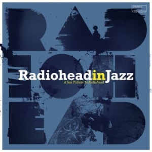 Blandade Artister - Radiohead In Jazz i gruppen VI TIPSAR / Veckans Släpp / Vecka 11 / VINYL Vecka 11 / JAZZ / BLUES hos Bengans Skivbutik AB (3514960)