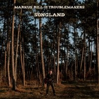 Markus Rill & The Troublemakers - Songland i gruppen CD / Pop-Rock hos Bengans Skivbutik AB (3633600)
