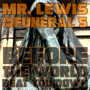 Mr. Lewis & The Funeral 5 - Before The World Beet You Down i gruppen VINYL / Pop-Rock hos Bengans Skivbutik AB (3636348)