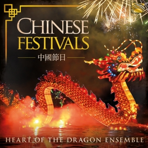 Heart Of The Dragon Ensemble - Chinese Festivals i gruppen CD / Elektroniskt,World Music hos Bengans Skivbutik AB (3650858)