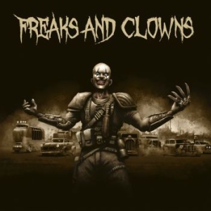 Freaks And Clowns - Freaks And Clowns i gruppen CD / Hårdrock/ Heavy metal hos Bengans Skivbutik AB (3662996)