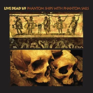 Live Dead '69 - Phantom Ships With Phantom Sails i gruppen CD / Rock hos Bengans Skivbutik AB (3694354)