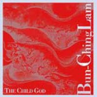Lam Bun Ching - The Child God i gruppen CD / Jazz,Pop-Rock hos Bengans Skivbutik AB (3694616)
