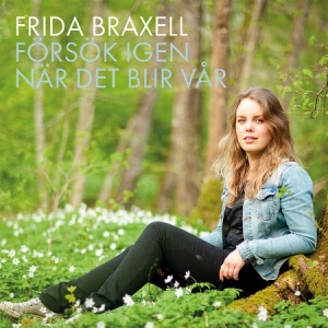 Frida Braxell - Försök Igen När Det Blir Vår i gruppen CD / Pop hos Bengans Skivbutik AB (3698005)