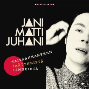 Jani Matti Juhani - Taivaankanteen Jäätyneistä Linnuist i gruppen VINYL / Pop hos Bengans Skivbutik AB (3708649)