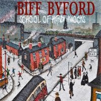 BIFF BYFORD - SCHOOL OF HARD KNOCKS i gruppen CD / Hårdrock hos Bengans Skivbutik AB (3713531)