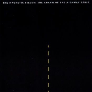 The Magnetic Fields - The Charm Of The Highway Strip (Re- i gruppen VINYL / Rock hos Bengans Skivbutik AB (3728313)
