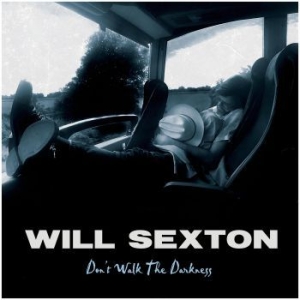 Sexton Will - Don't Walk The Darkness i gruppen VINYL / Pop hos Bengans Skivbutik AB (3729556)