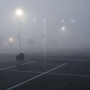 Locrian - Return To Annihilation i gruppen CD / Hårdrock/ Heavy metal hos Bengans Skivbutik AB (3741765)