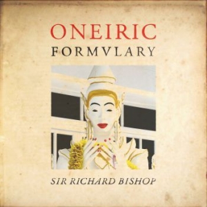 Sir Richard Bishop - Oneiric Formvlary i gruppen VINYL / Rock hos Bengans Skivbutik AB (3747648)