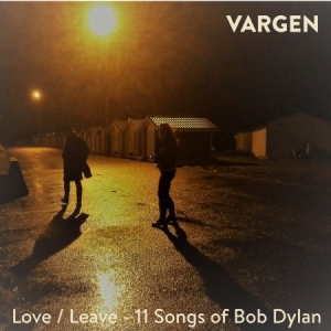Vargen - Love/Leave:11 Songs Of Bob Dylan i gruppen CD / Pop hos Bengans Skivbutik AB (3768238)