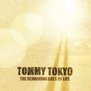 Tokyo Tommy - Remaining Days Of Life i gruppen CD / Norsk Musik,Pop-Rock hos Bengans Skivbutik AB (3772929)