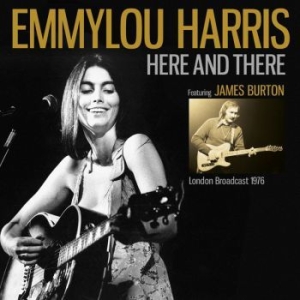 Emmylou Harris - Here And There (London Broadcast 1976) i gruppen Minishops / Emmylou Harris hos Bengans Skivbutik AB (3788442)