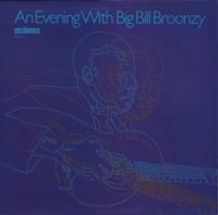 Broonzy Big Bill - An Evening With Big Bill Broonzy i gruppen VINYL / Blues,Jazz hos Bengans Skivbutik AB (3808130)