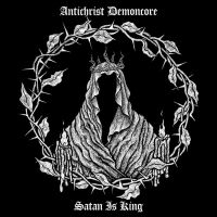 Antichrist Demoncore - Satan Is King i gruppen CD / Hårdrock/ Heavy metal hos Bengans Skivbutik AB (3809158)