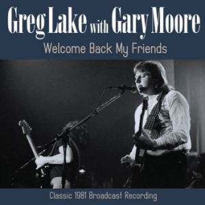 Lake Greg With Gary Moore - Welcome Back My Friends i gruppen CD / Pop hos Bengans Skivbutik AB (3821979)