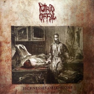 Putrid Offal - Sicknesses Obsessions (Cd + Dvd) i gruppen CD / Hårdrock/ Heavy metal hos Bengans Skivbutik AB (3827080)