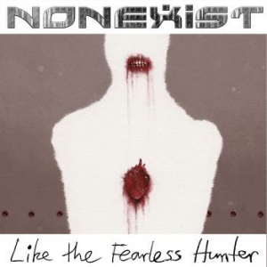 Nonexist - Like The Fearless Hunter i gruppen CD / Hårdrock/ Heavy metal hos Bengans Skivbutik AB (3829187)