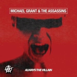 Michael Grant & The Assassins - Always The Villain i gruppen CD / Rock hos Bengans Skivbutik AB (3831130)