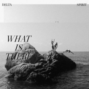 Delta Spirit - What Is There - Ltd.Ed. i gruppen VINYL / Rock hos Bengans Skivbutik AB (3842551)