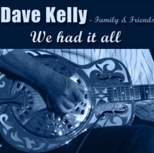 Kelly Dave (With Family & Friends) - We Had It All i gruppen CD / Jazz/Blues hos Bengans Skivbutik AB (3844474)