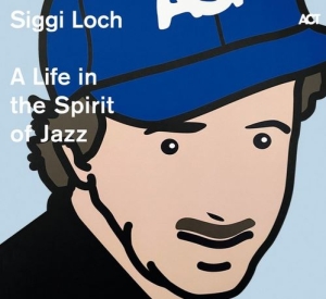 Various Artists - Siggi Loch: A Life In The Spirit Of i gruppen CD / Jazz hos Bengans Skivbutik AB (3844802)