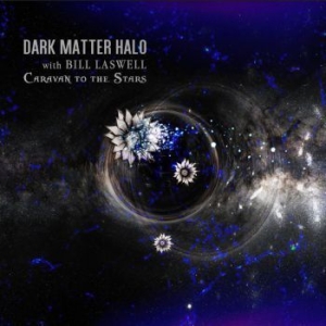 Dark Matter Halo With Bill Laswell - Caravan To The Stars i gruppen Labels / Woah Dad / Dold_tillfall hos Bengans Skivbutik AB (3905479)