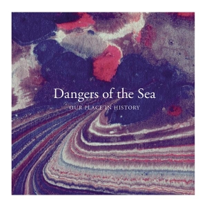 Dangers Of The Sea - Our Place In History i gruppen CD / Pop-Rock,Övrigt hos Bengans Skivbutik AB (3922715)