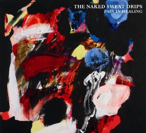 Naked Sweat Drips - Pain In Healing i gruppen CD / Pop-Rock hos Bengans Skivbutik AB (3924369)