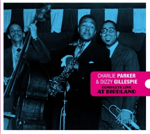 Parker Charlie & Dizzy Gillespie - Complete Live At Birdland i gruppen CD / Jazz hos Bengans Skivbutik AB (3934550)
