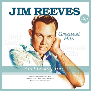 Jim Reeves - Am I Losing You - Greatest Hits i gruppen VINYL / Country hos Bengans Skivbutik AB (3936734)