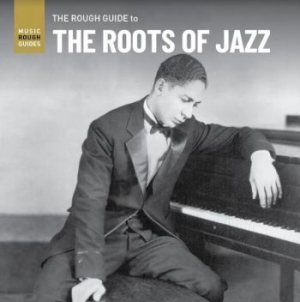 Blandade Artister - Rough Guide To The Roots Of Jazz i gruppen CD / Jazz/Blues hos Bengans Skivbutik AB (3980765)