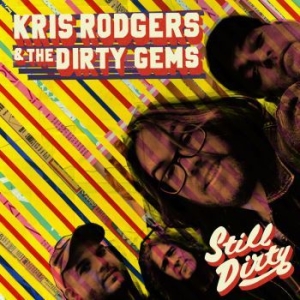 Rodgers Kris And The Dirty Gems - Still Dirty i gruppen CD / Rock hos Bengans Skivbutik AB (3985006)