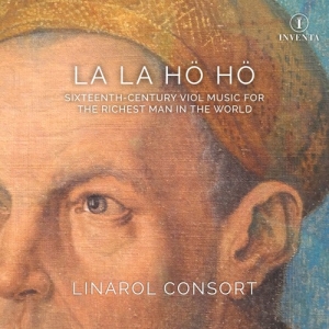 The Linarol Consort - La La Hö Hö: Sixteenth-Century Work i gruppen Externt_Lager / Naxoslager hos Bengans Skivbutik AB (3986328)
