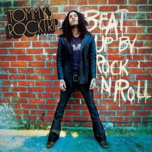 Tommy's Rocktrip - Beat Up By Rock N' Roll i gruppen CD / Hårdrock/ Heavy metal hos Bengans Skivbutik AB (3987056)