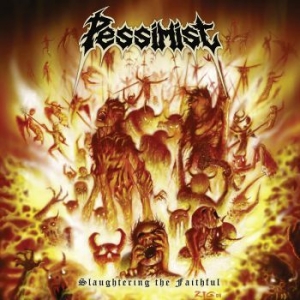 Pessimist - Slaughtering The Faithfull i gruppen CD / Hårdrock hos Bengans Skivbutik AB (3994437)