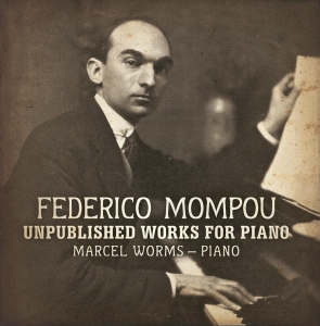 Worms Marcel - Mompou: Unpublished Works For Piano i gruppen CD / Klassiskt,Övrigt hos Bengans Skivbutik AB (3995566)