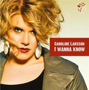 Larsson Caroline - I Wanna Know i gruppen CD / Pop hos Bengans Skivbutik AB (400028)
