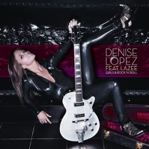 Lopez Denise Feat Lazee - Girls & Rock N' Roll i gruppen CD / Pop hos Bengans Skivbutik AB (400756)