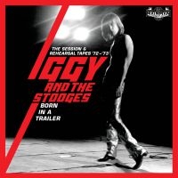 Iggy And The Stooges - Born In A Trailor - The Session & R i gruppen CD / Pop-Rock hos Bengans Skivbutik AB (4014149)