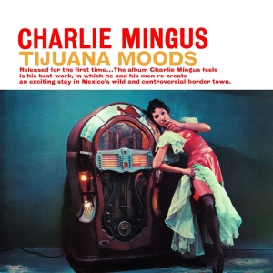 Mingus Charles - Tijuana Moods i gruppen CD / Jazz hos Bengans Skivbutik AB (4047200)
