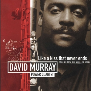 Murray David -Power Quartet- - Like A Kiss That Never Ends i gruppen CD / Jazz hos Bengans Skivbutik AB (4070068)